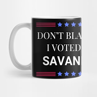 Don't Blame Me I Voted For Savannah Mug